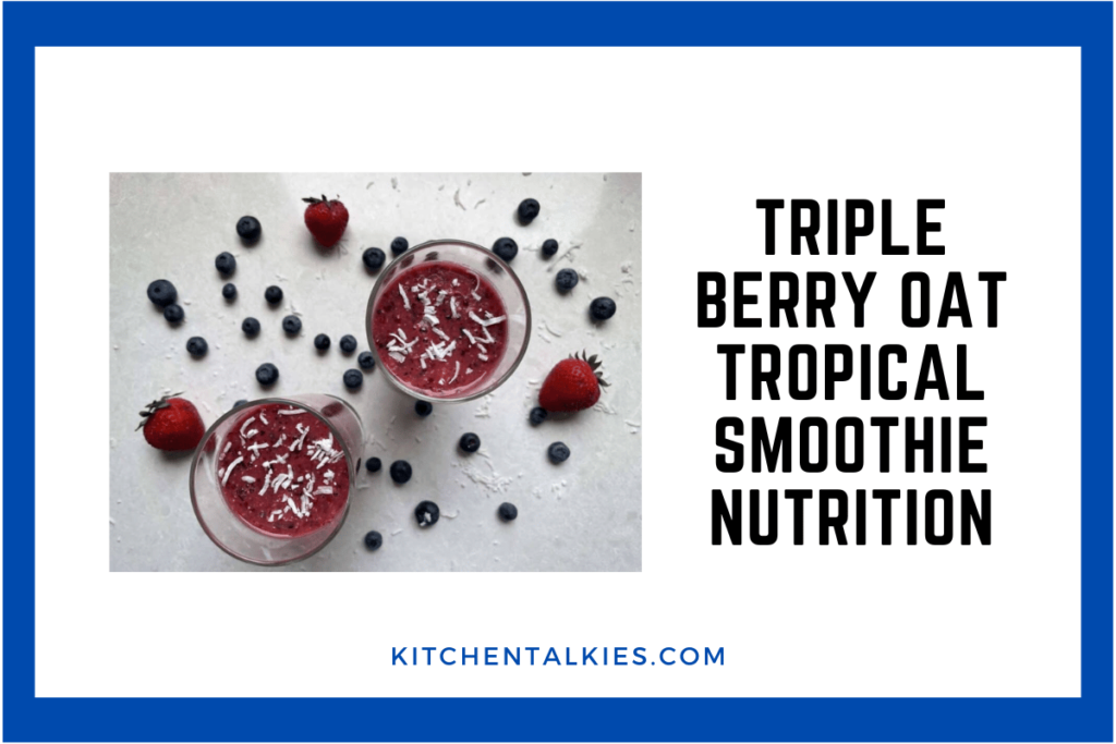 Triple Berry Oat Tropical Smoothie Nutrition