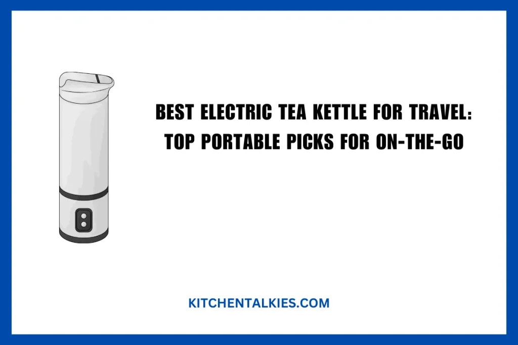 Best Electric Tea Kettle for Travel